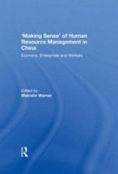 & 39 Making Sense& 39 Of Human Resource Management In China - Economy Enterprises And Workers Hardcover