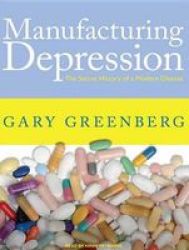 Manufacturing Depression - The Secret History of a Modern Disease CD, Library ed