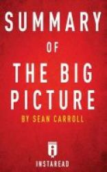 Summary Of The Big Picture - By Sean Carroll - Includes Analysis Paperback