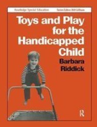 Toys And Play For The Handicapped Child Hardcover