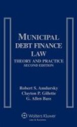 Municipal Debt Finance Law - Theory And Practice Second Edition Hardcover 2nd