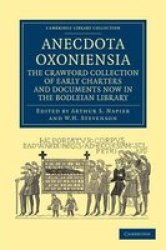 Anecdota Oxoniensia. The Crawford Collection Of Early Charters And Documents Now In The Bodleian Library paperback