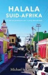 Halala Suid-afrika - 25 Jaar Se Groeipyne Van & 39 N Jong Demokrasie Afrikaans Paperback