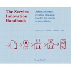 The Service Innovation Handbook - Action-oriented Creative Thinking Toolkit For Service Organizations Paperback