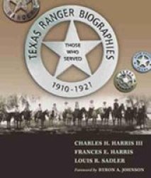 Texas Ranger Biographies - Those Who Served 1910-1921 Hardcover