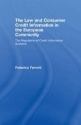 The Law And Consumer Credit Information In The European Community - The Regulation Of Credit Information Systems Paperback