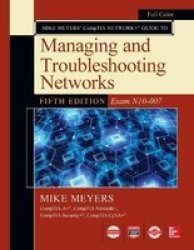 Mike Meyers Comptia Network Guide To Managing And Troubleshooting Networks Fifth Edition Exam N10-007 Paperback 5TH Revised Edition