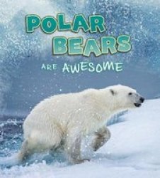 Polar Bears Are Awesome Paperback