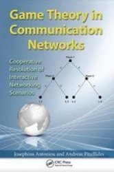 Game Theory In Communication Networks - Cooperative Resolution Of Interactive Networking Scenarios Paperback