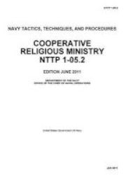Navy Tactics Techniques And Procedures Nttp 1-05.2 Cooperative Religious Ministry 1 June 2011 Paperback