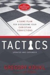 Tactics - A Game Plan For Discussing Your Christian Convictions Paperback 10TH Anniversary Edition