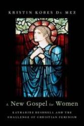 A New Gospel For Women - Katharine Bushnell And The Challenge Of Christian Feminism Hardcover