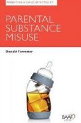 Parenting A Child Affected By Parental Substance Misuse - Donald Forrester Paperback