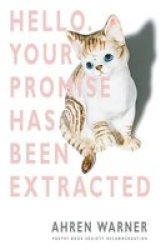 Hello. Your Promise Has Been Extracted Paperback