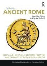 Ancient Rome - Social And Historical Documents From The Early Republic To The Death Of Augustus Paperback 2nd Revised Edition