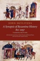 John Skylitzes: A Synopsis Of Byzantine History 811-1057: Translation And Notes