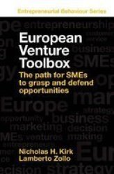 European Venture Toolbox - The Path For Smes To Grasp And Defend Opportunities Hardcover