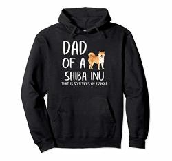 Dad Of Shiba Inu That Is Sometimes An Asshole Shiba Inu Pullover Hoodie