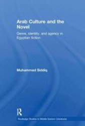 Arab Culture And The Novel - Genre Identity And Agency In Egyptian Fiction Paperback