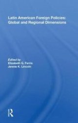 Latin American Foreign Policies: Global And Regional Dimensions Hardcover