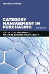 Category Management In Purchasing - A Strategic Approach To Maximize Business Profitability Hardcover 3rd Revised Edition