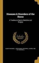 Diseases & Disorders Of The Horse - A Treatise On Equine Medicine And Surgery Hardcover