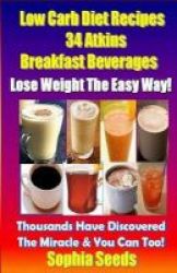 Low Carb Diet Recipes - 34 Atkins Breakfast Beverages