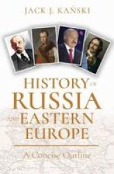 History Of Russia And Eastern Europe - A Concise Outline Paperback
