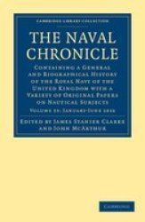 The Naval Chronicle: Volume 35, January-July 1816: Containing a General and Biographical History of the Royal Navy of the United Kingdom with a Variety ... Library Collection - Naval Chronicle