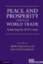 Peace and Prosperity Through World Trade: Achieving the 2019 Vision