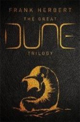 The Great Dune Trilogy: Dune Dune Messiah Children Of Dune Gollancz S.f.