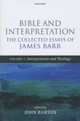 Bible And Interpretation: The Collected Essays Of James Barr V. I - Interpretation And Theology hardcover