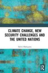 Climate Change New Security Challenges And The United Nations Hardcover