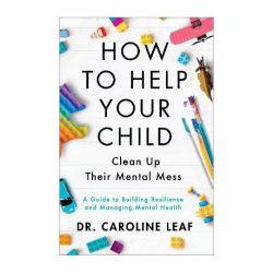 How To Help Your Child Clean Up Their Mental Mes A A Guide To Building Resilience And Managing Mental Health Paperback