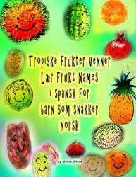 Tropiske Frukter Venner Laer Frukt Names I Spansk For Barn Som Snakker Norsk