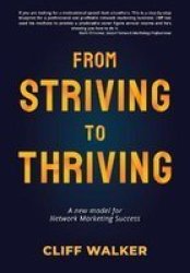 From Striving To Thriving : A New Model For Network Marketing Success Paperback Softback