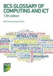 Bcs Glossary Of Computing And Ict paperback 13th Revised Edition