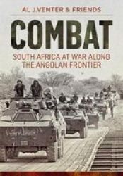 Combat - South Africa At War Along The Angolan Frontier Hardcover