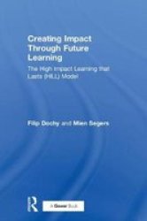Creating Impact Through Future Learning - The High Impact Learning That Lasts Hill Model Hardcover
