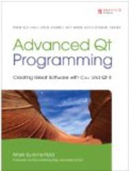 Advanced Qt Programming: Creating Great Software with C++ and Qt 4 Prentice Hall Open Source Software Development Series