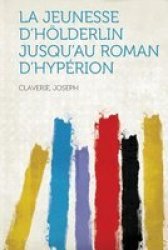 La Jeunesse D&#39 Holderlin Jusqu&#39 Au Roman D&#39 Hyperion english French Paperback