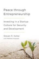 Peace Through Entrepreneurship - Investing In A Startup Culture For Security And Development Hardcover