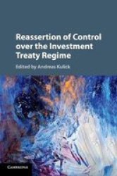 Reassertion Of Control Over The Investment Treaty Regime