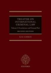 Treatise On International Criminal Law - Volume I: Foundations And General Part Hardcover 2ND Revised Edition