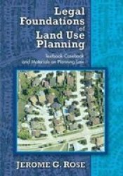 Legal Foundations Of Land Use Planning - Textbook-casebook And Materials On Planning Law Paperback
