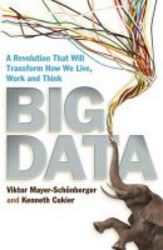 Big Data - A Revolution That Will Transform How We Live Work And Think paperback