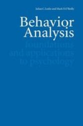 Behavior Analysis - Foundations and Applications to Psychology