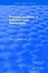 Practical Handbook Of Disturbed Land Revegetation Hardcover