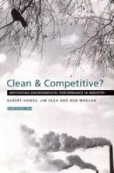 Clean and Competitive? - Motivating Environmental Performance in Industry