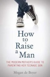 How To Raise A Man - Megan De Beyer Trade Paperback